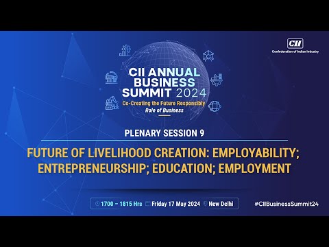 Plenary Session 9: "Future of Livelihood Creation: Employability; Entrepreneurship; ...