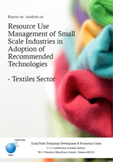 Report on Analysis on Resource Use Management of Small Scale Industries in Adoption of Recommended Technologies - Textiles Sector 