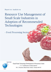 Report on Analysis on Resource Use Management of Small Scale Industries in Adoption of Recommended Technologies – Food Processing Sector 