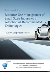 Report on Analysis on Resource Use Management of Small Scale Industries in Adoption of Recommended Technologies – Auto Component Sector 