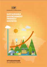 Sustainable Environment Friendly Growth - CII Uttarakhand Annual Report (2015 -16)