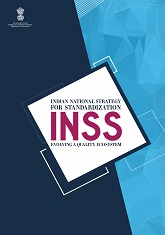 Indian National Strategy for Standardization - INSS : Evolving a quality ecosystem 